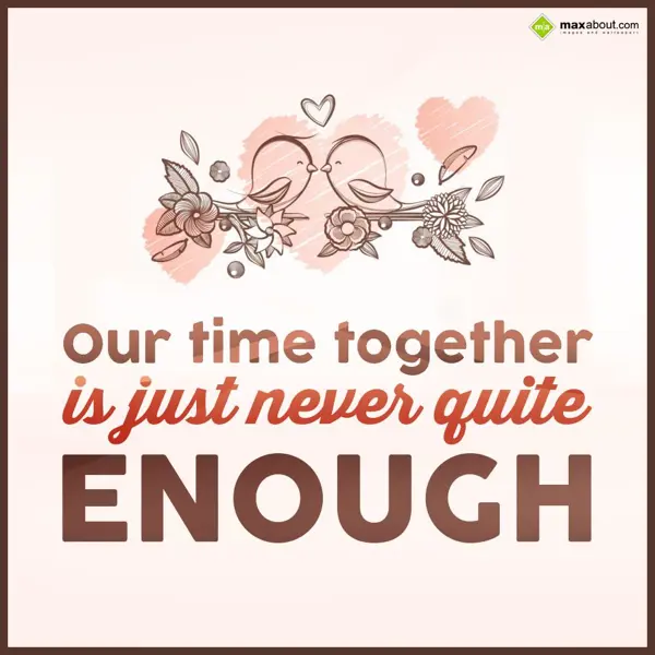 Quotes Greetings Wishes: Our time together is