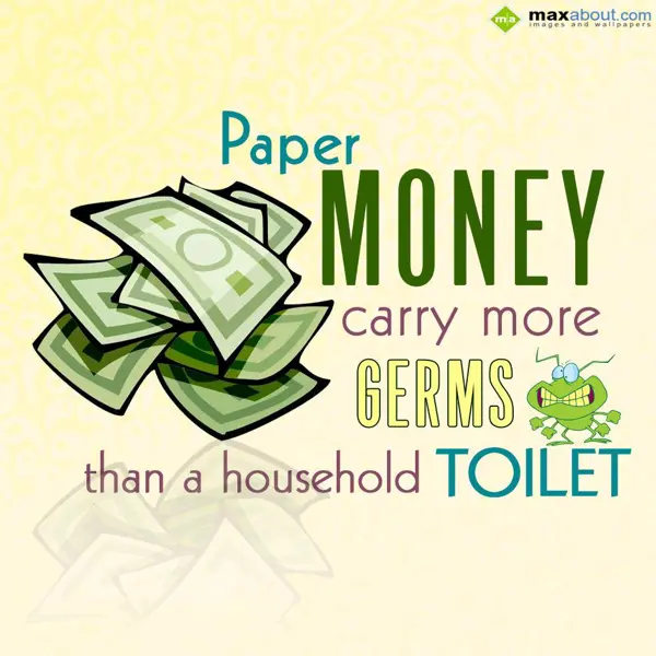 Miscellaneous Facts Greetings Wishes: Paper money carry mo