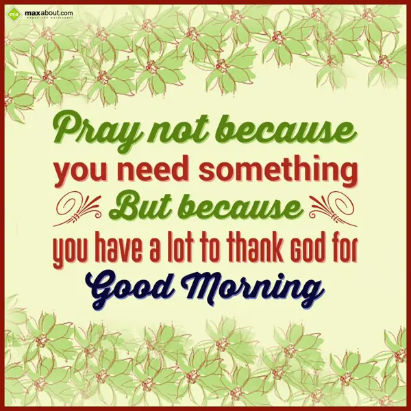 Good Morning Quotes Greetings Wishes: Pray not because you