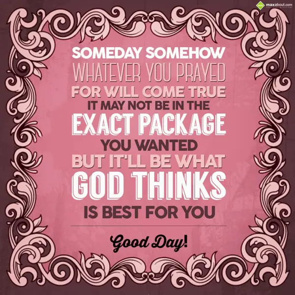 Good Day Greetings Wishes: Someday somehow what