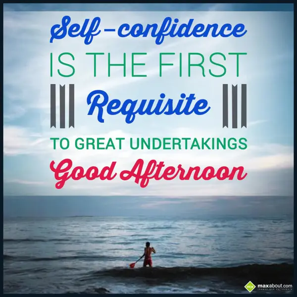 Afternoon Greetings Wishes: Self-confidence is t