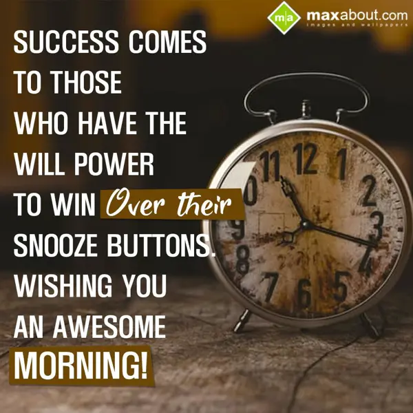 Inspirational Good Morning Greetings Wishes: Success comes to tho