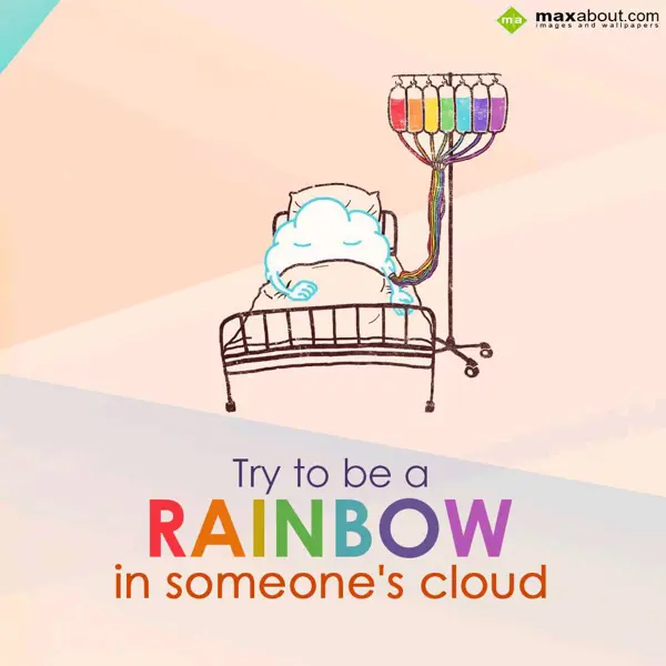 Advice Greetings Wishes: Try to be a 
RAINBO