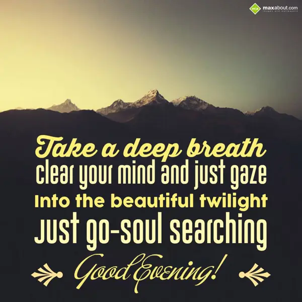 Evening Greetings Wishes: Take a deep breathe,