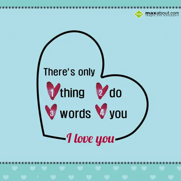 I Love You Greetings Wishes: There's only
1) thi