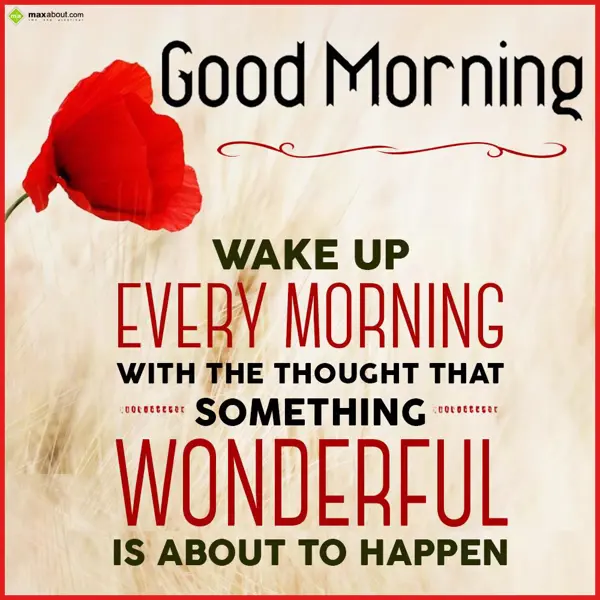 Good Morning Greetings Wishes: Wake up every mornin