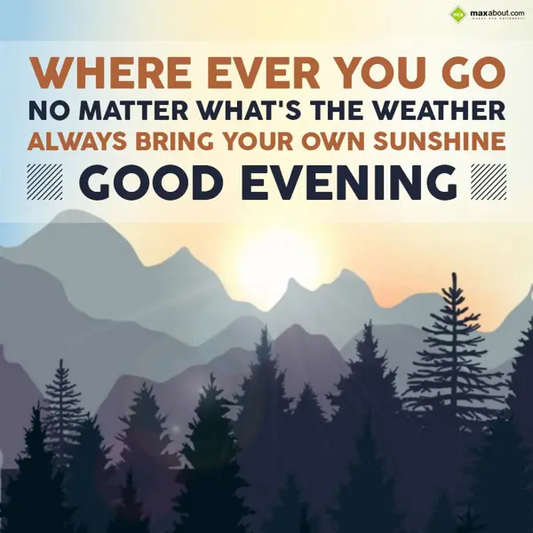 Evening Greetings Wishes: Where ever you go,
