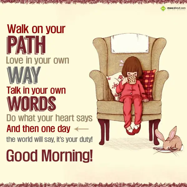 Good Morning Greetings Wishes: Walk on your path 
