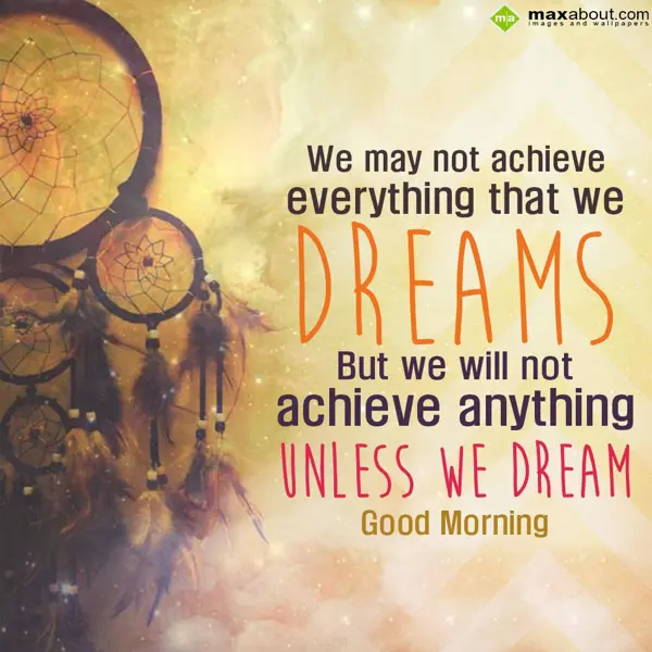 Good Morning Greetings Wishes: We may not achieve e