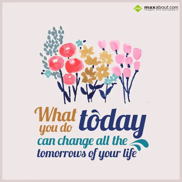 Encouragement Greetings Wishes: What today you do
c