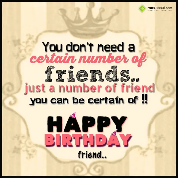 Friends Birthday Greetings Wishes: You don't need a cer