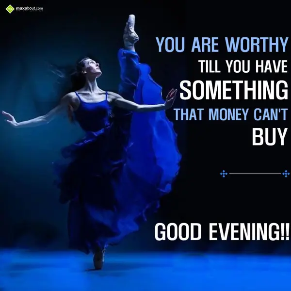 Evening Greetings Wishes: You are worthy until