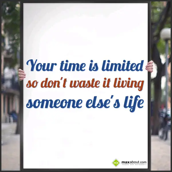 Life Greetings Wishes: Your time is limited