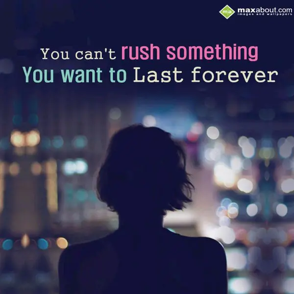 Advice Greetings Wishes: You can't rush somet