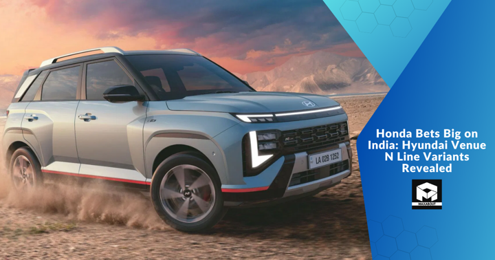Honda Bets Big on India: Hyundai Venue N Line Variants Revealed