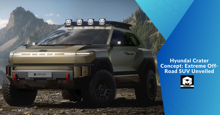 Hyundai Crater Concept: Extreme Off-Road SUV Unveiled