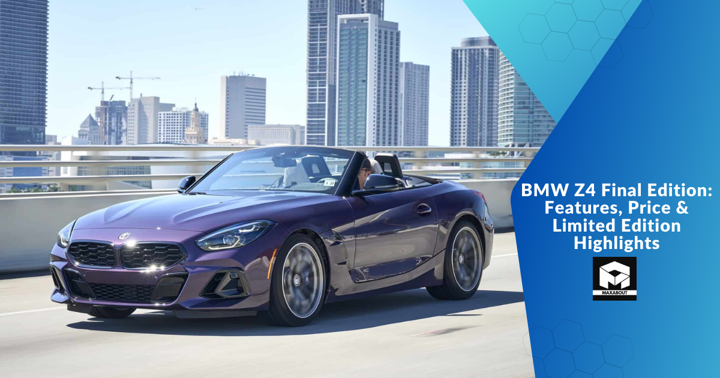 BMW Z4 Final Edition: Features, Price & Limited Edition Highlights