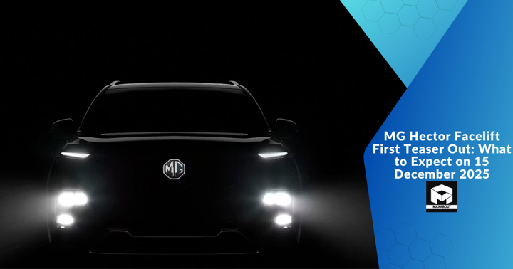 MG Hector Facelift First Teaser Out: What to Expect on 15 December 2025