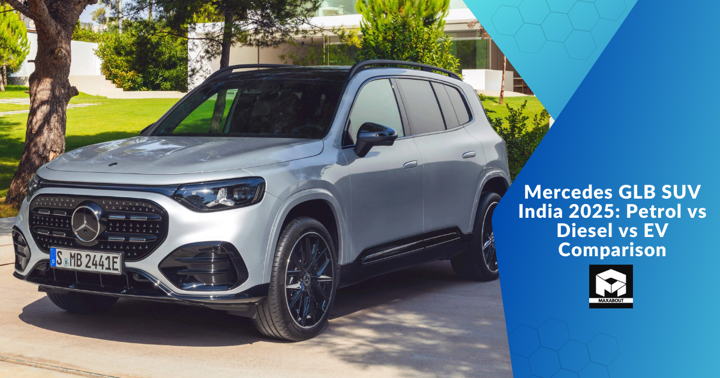 Mercedes GLB SUV India 2025: Petrol vs Diesel vs EV Comparison