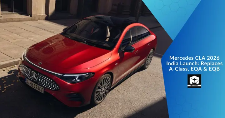Mercedes CLA 2026 India Launch: Replaces A-Class, EQA & EQB