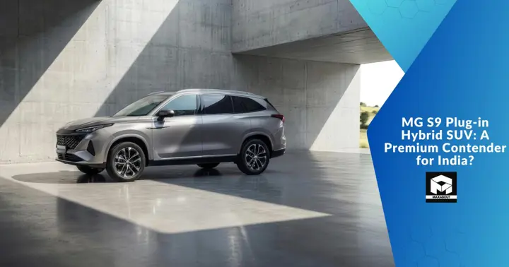 MG S9 Plug-in Hybrid SUV: A Premium Contender for India?