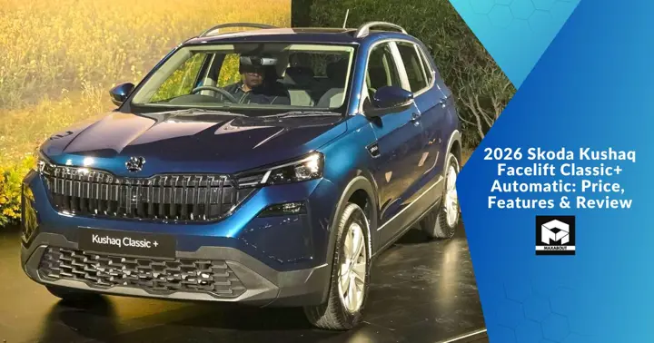 2026 Skoda Kushaq Facelift Classic+ Automatic: Price, Features & Review