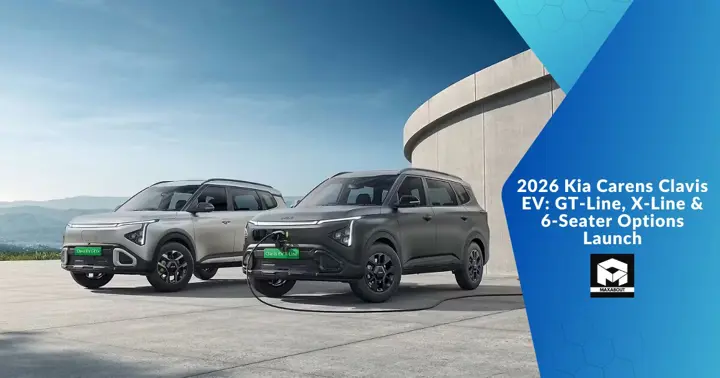 2026 Kia Carens Clavis EV: GT-Line, X-Line & 6-Seater Options Launch