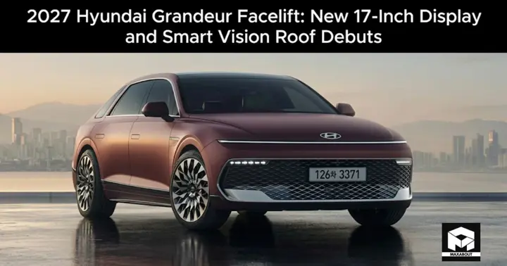 2027 Hyundai Grandeur Facelift: New Display and Smart Roof for India