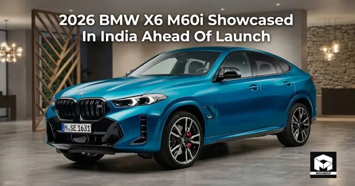 2026 BMW X6 M60i Showcased In India Ahead Of Launch