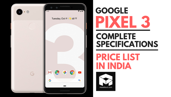 Meet Google Pixel 3: Complete Specifications & Price List in India