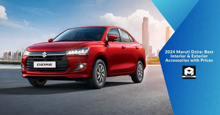 2024 Maruti Dzire: Best Interior & Exterior Accessories with Prices