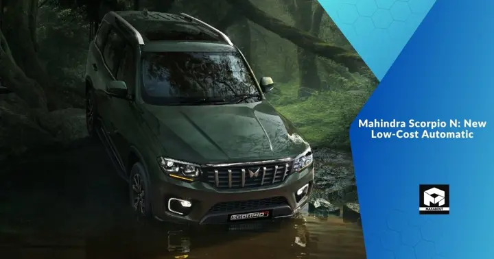 Mahindra Scorpio N: New Low-Cost Automatic