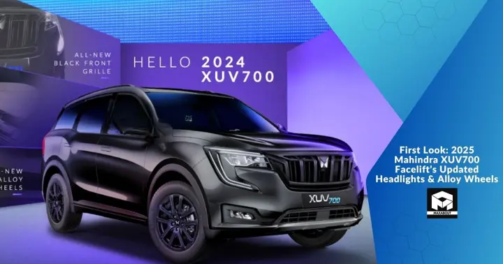 First Look: 2025 Mahindra XUV700 Facelift’s Updated Headlights & Alloy Wheels