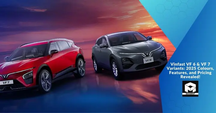 Vinfast VF 6 & VF 7 Variants: 2025 Colours, Features, and Pricing Revealed!