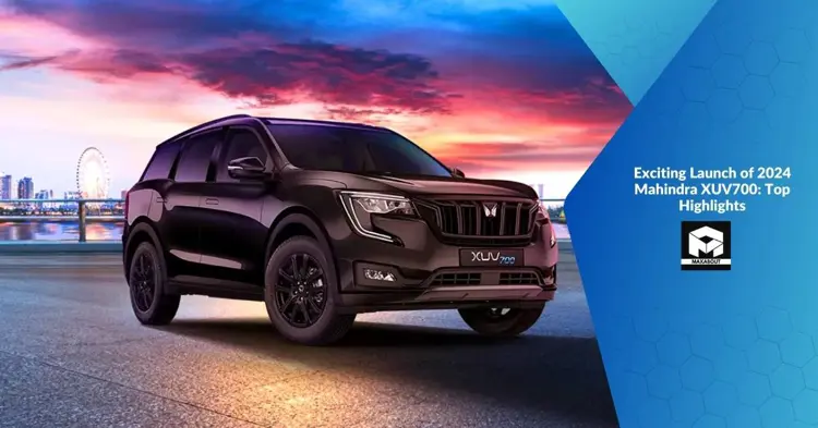  Exciting Launch of 2024 Mahindra XUV700: Top Highlights