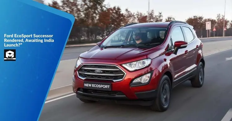 Ford EcoSport Successor Rendered, Awaiting India Launch?