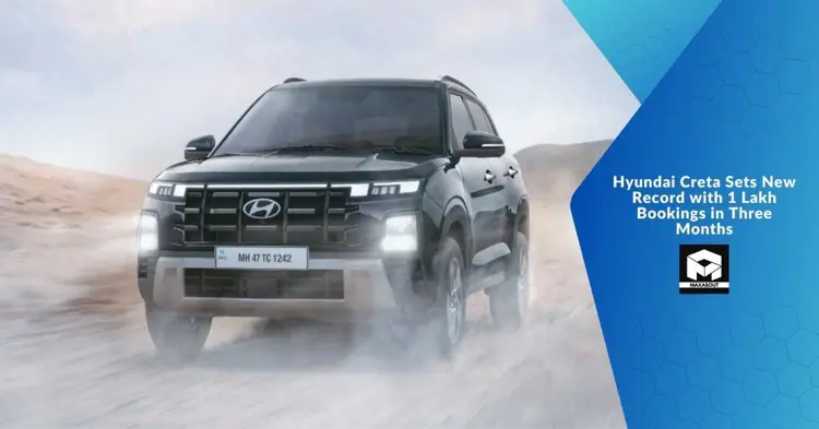 Hyundai Creta Sets New Record with 1 Lakh Bookings in Three Months